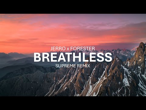 Jerro x Forester - Breathless (Supreme Remix)