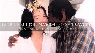 Björk e Milton Nascimento - Travessia Karaoke Instrumental Playback v2.0