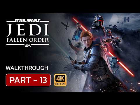 STAR WARS JEDI FALLEN ORDER Gameplay Walkthrough | Part 13 | No Commentary
