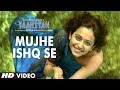 Mujhe Ishq Se Video Song | Yaariyan | Himansh ...