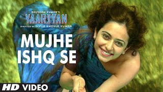 Mujhe Ishq Se Lyrics - Yaariyan Song