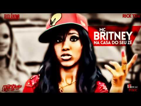 MC BRITNEY   NA CASA DO SEU ZÉ 2014