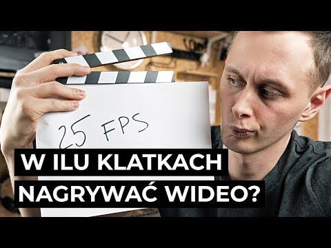 W ilu klatkach na sekundę nagrywać WIDEO? [PORADNIK]