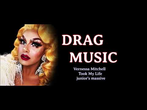 Vernessa Mitchell - Took My Life DRAG MUSIC  MIX EDIT