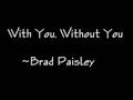 with you, without you - brad paisley