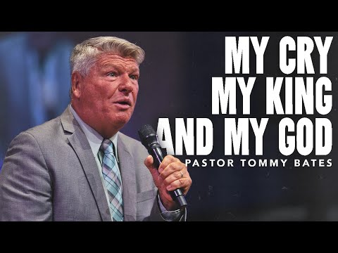 "My Cry, My King, and My God" | Pastor Tommy Bates | 8/17/25 PM