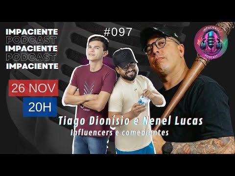 TIAGO DIONÍSIO AND NENEL LUCAS ON THE IMPATIENT PODCAST: LAUGHTER, REVIEWS AND OVERCOMING CHALLEN...