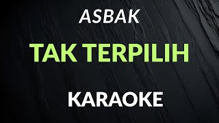 Download lagu ASBAK - TAK TERPILIH KARAOKE mp3
