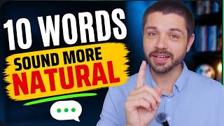 If you know these 10 words, you will sound like a NATIVE