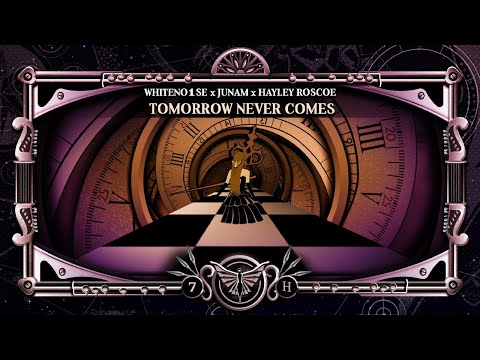 WHITENO1SE x JUNAM x Hayley Roscoe - Tomorrow Never Comes
