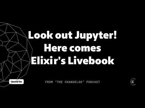 Elixir Livebook might give Jupyter Notebooks a run for their money