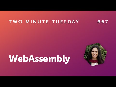 Two Minute Tuesday #67 - WebAssembly
