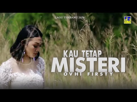 Ovhy Firsty - KAU TETAP MISTERI [Official Music Video] Lagu 2020