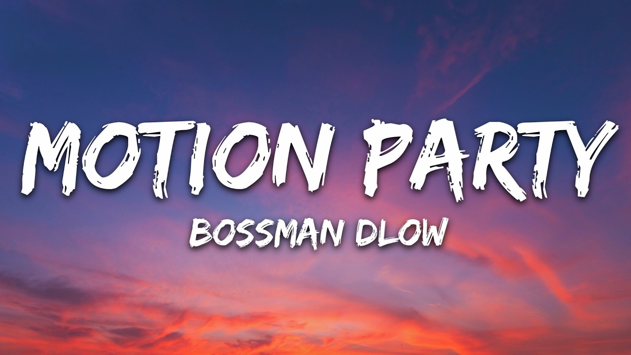 BossMan Dlow - Motion Party (Lyrics)