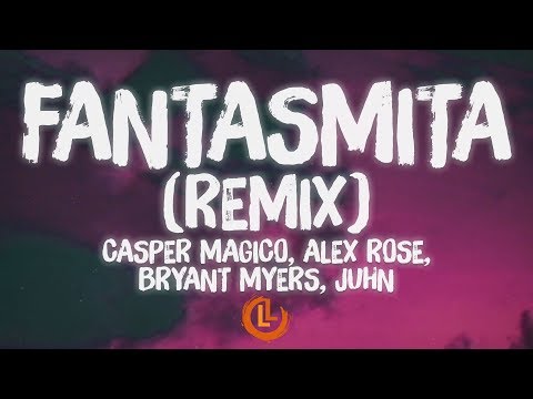Casper Magico, Alex Rose, Bryant Myers, Juhn - Fantasmita Remix (Letras)