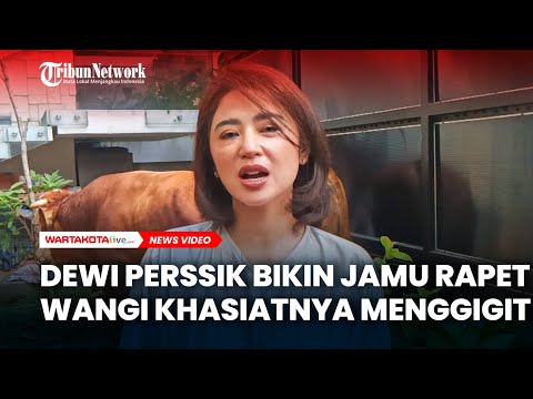 Dewi Perssik Bikin Jamu Rapet Wangi Khasiatnya Menggigit