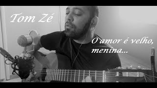 O amor é velho menina