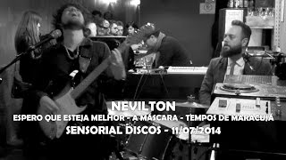 Nevilton - "Espero Que Esteja Melhor, A Máscara, Tempos de Maracujá"