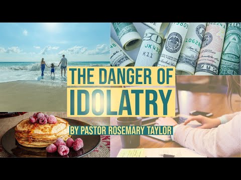 The Danger of Idolatry