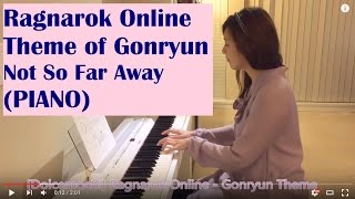 Ragnarok Online - Gonryun Theme (Not So Far Away) - Dolcemochi Piano Performance Ver.