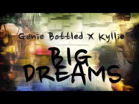 Genie Bottled Ft. Kyllie - Big Dreams