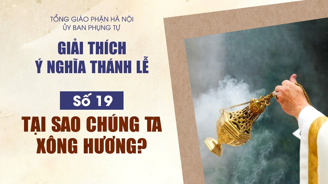 Số 19: Tại sao chúng ta xông hương?