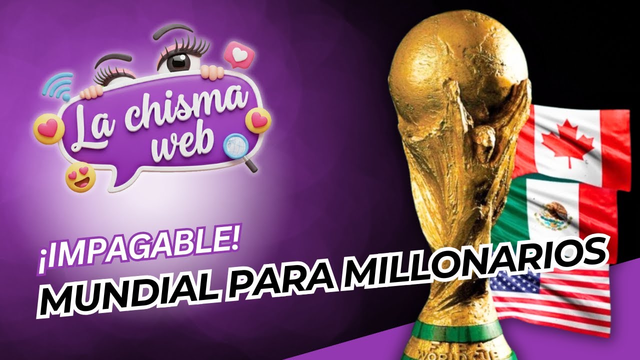 #LaChismaWeb #102 - 09/12/25: El mundial 2026 es ¿para millonarios?