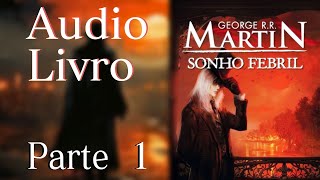 AUDIOLIVRO SONHO FEBRIL PARTE 1.