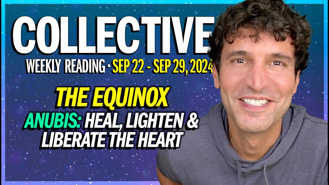 Weekly Collective Reading • Sept. 22 - Sept. 29, 2024 | Equinox | Heal, Lighten & Liberate the Heart