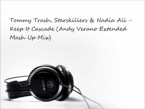 Tommy Trash, Starkillers & Nadia Ali - Keep It Cascade (Andrea Scandurra Extended Mash Up Mix)