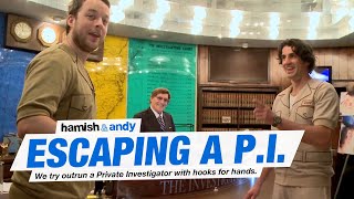 Escaping A Private Investigator   Hamish   Andy