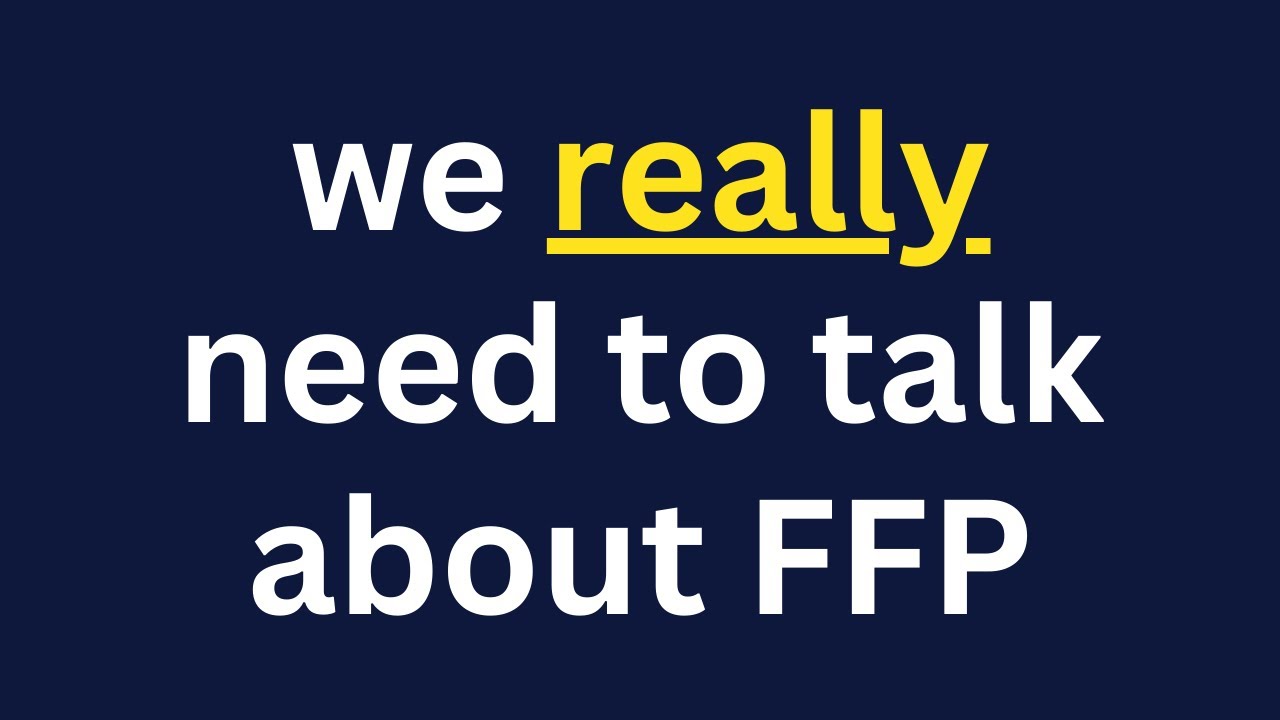 Sorry, We REALLY Need To Talk About FFP
