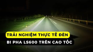 Bi Pha Vision LS600: Trải nghiệm ánh sáng trên cao tốc