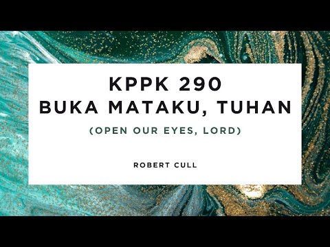 KPPK 290 - BUKA MATAKU TUHAN (Open Our Eyes, Lord)
