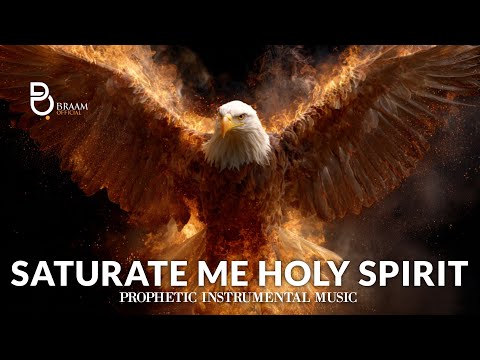 Prophetic Instrumental Worship Music: Saturate Me Holy Spirit