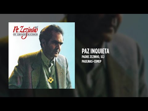 Paz Inquieta - Padre Zezinho