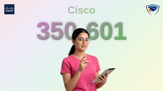 Cisco 350-601 DCCOR Exam Syllabus: Unlock Your Dream Enterprise Network Architecture Career in 2024
