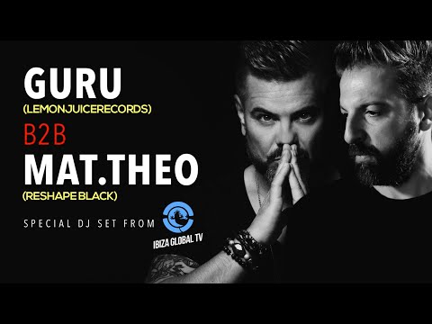 GURU b2b Mat.Theo - DJ Set from Ibiza Global Radio/TV