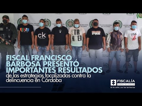 Fiscal Francisco Barbosa presentó resultados de estrategias focalizadas en Córdoba
