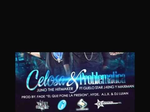Celosa & Problematica - Juno The Hitmaker Ft. Guelo Star, J King & Maximan (Original)