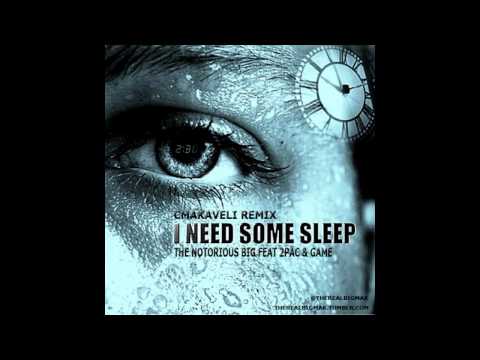 Need Some Sleep - The Notorious BIG Feat 2Pac & Game - CMakaveli