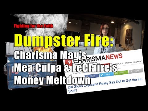 DUMPSTER FIRE: Charisma Mag's Mea Culpa & LeClaire's Money Meltdown