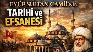 EYÜP SULTAN CAMİİ TARİHİ VE HİKAYESİ