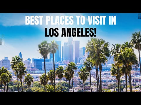 Top 10 Places To Visit In Los Angeles
