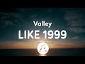 Valley - Like 1999 (Lyrics)