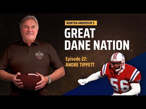 New England Patriots legend Andre Tippett joins Great Dane Nation | Episode 22