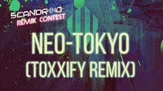 Scandroid Neo Tokyo Toxxify Remix Video