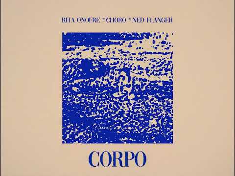 CORPO - Rita Onofre, Choro, NED FLANGER