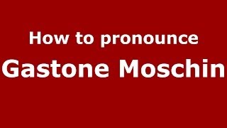How to pronounce Gastone Moschin