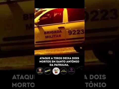 ATAQUE A TIROS DEIXA DOIS MORTOS EM SANTO ANTÔNIO DA PATRULHA